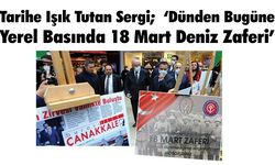 Tarihe Işık Tutan Sergi; ‘Dünden Bugüne Yerel Basında 18 Mart Deniz Zaferi’ 