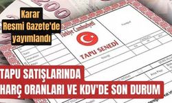 Tapu satışlarında harç oranları ve KDV düzenlemesi Resmi Gazete'de