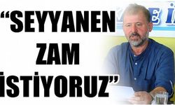 Memur Sen İl Başkanı Suat Özen; 'SEYYANEN ZAM İSTİYORUZ'