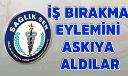 İş bırakma eylemini askıya aldılar!