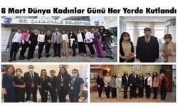 8 Mart Dünya Kadınlar Günü Her Yerde Kutlandı