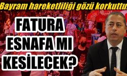 Bayram hareketliliği gözü korkuttu: FATURA ESNAFA MI KESİLECEK?