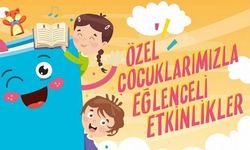 'Özel çocuklarımızla eğlenceli etkinlikler'