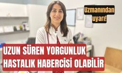 Uzun süren yorgunluk hastalık habercisi olabilir