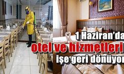 1 Haziran’da otel ve hizmetleri işe geri dönüyor