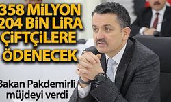 Bakan Pakdemirli 358 milyon 204 bin liranın çiftçilerin hesabına yatırılacağını müjdeledi