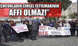 “Çocukların Cinsel İstismarının Affı Olmaz!”