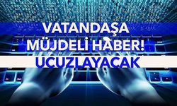 Vatandaşa müjdeli haber! Ucuzlayacak