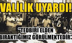 VALİLİK YÜKSELEN VAKA SAYILARINA KARŞI UYARIDA BULUNDU