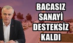 Bacasız sanayi desteksiz kaldı!