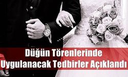 Düğün Törenlerinde Uygulanacak Tedbirler Açıklandı