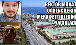 Rektör Murat öğrencilerin merak ettiklerini açıkladı