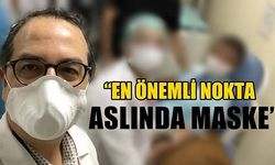  “En önemli nokta aslında maske” 