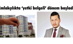 Emlakçılıkta ‘yetki belgeli’ dönem başladı