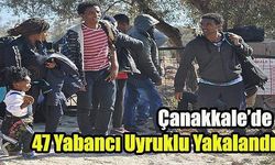 Çanakkale’de 47 Yabancı Uyruklu Yakalandı