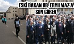 Eski Bakan Dr. Eryılmaz’a son görev