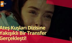 Ateş Kuşları dizisine yakışıklı transfer!