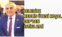 Belediye Meclis Üyesi Koşal CHP’den istifa etti