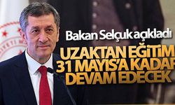 Bakan Selçuk açıkladı! Uzak eğitim 31 Mayıs'a kadar devam edecek