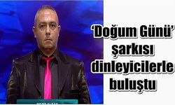 ‘Doğum Günü’ şarkısı dinleyicilerle buluştu