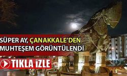 Çanakkale'de Süper Ay, çıplak gözle gözlemlendi (TIKLA İZLE)