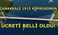 Çanakkale Köprüsü'nün Geçiş Ücreti Açıklandı