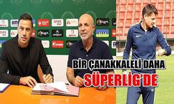 Bir Çanakkaleli daha Süperlig’de