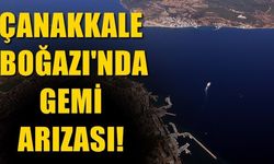 Konteyner gemisi, Çanakkale Boğazı'nda makine arızası yaptı