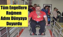 Tüm Engellere Rağmen Adını Dünyaya Duyurdu