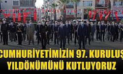 Cumhuriyetimizin 97. Kuruluş Yıl Dönümünü Kutluyoruz