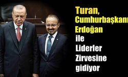  Turan, Cumhurbaşkanı Erdoğan ile Liderler Zirvesine gidiyor   