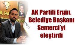 AK Partili Ergin, Belediye Başkanı Semerci’yi eleştirdi