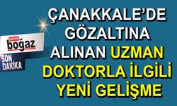 Çanakkale’de gözaltına alınan doktorla ilgili açıklama