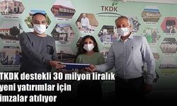 TKDK destekli 30 milyon liralık yeni yatırımlar için imzalar atılıyor