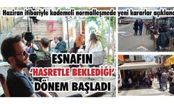 1 Haziran itibariyle kademeli normalleşmede yeni kararlar açıklandı: ESNAFIN ‘HASRETLE BEKLEDİĞİ’ DÖNEM BAŞLADI