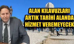 ALAN KILAVUZLARI, ARTIK TARİHİ ALANDA HİZMET VEREMEYECEK