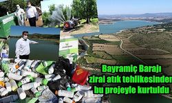 Bayramiç Barajı zirai atık tehlikesinden bu projeyle kurtuldu
