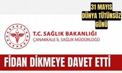 Çanakkale İl Sağlık Müdürlüğü, 31 Mayıs Dünya Tütünsüz Gününde fidan dikmeye davet etti