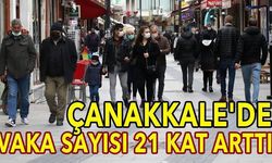 Çanakkale'de vaka sayısı 21 kat arttı