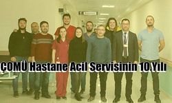 ÇOMÜ Hastane Acil Servisinin 10.Yılı