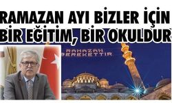 'Ramazan ayı bizler için bir eğitim, bir okuldur'