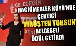 Haciömerler Köyü’nde çektiği ‘Virüsten Yoksun’ belgeseli ödül getirdi