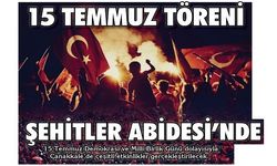 15 Temmuz töreni Şehitler Abidesi’nde yapılacak