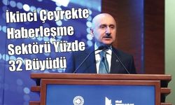 İkinci Çeyrekte Haberleşme Sektörü Yüzde 32 Büyüdü