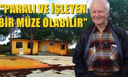 'Bu müze paralı ve işleyen bir müze olabilir'