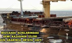 GEMİ KAZASININ İZLERİ GÜN AĞARINCA ORTAYA ÇIKTI (VİDEO)