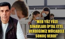 'MEB yüz yüze sınavları iptal etti, verdiğimiz mücadele sonuç verdi'