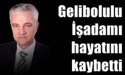 Gelibolulu İşadamı hayatını kaybetti