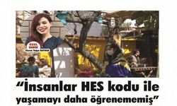 'İnsanlar HES kodu ile yaşamayı daha öğrenememiş'