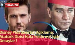 Disney Plus, Atatürk Dizisi İptal İddialarına Yanıt Verdi